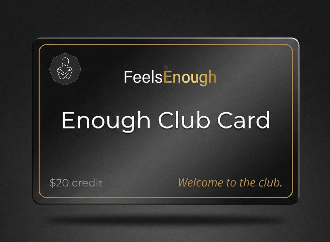 FeelsEnough Club Card - $20 credit on your next order.